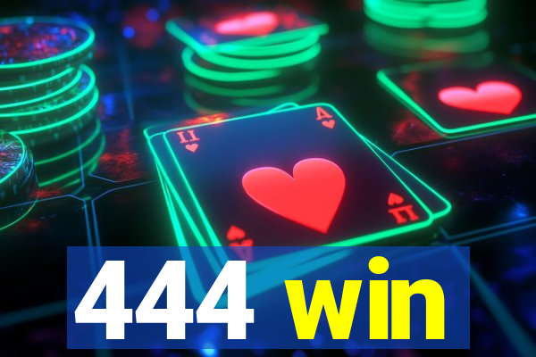 444 win